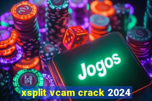 xsplit vcam crack 2024